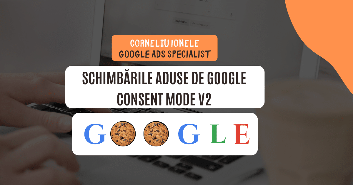 Google Consent Mode V2: Tot ce trebuie sa stii despre noua aventura digitala