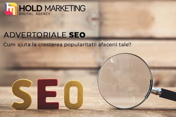 Advertoriale SEO – Cum ajuta la cresterea popularitatii afacerii tale?