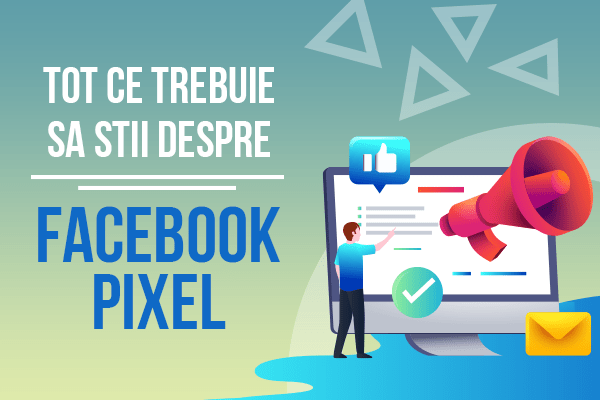 Tot ce trebuie sa stii despre Facebook Pixel