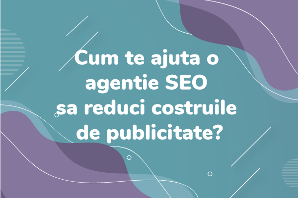 Cum te ajuta o promovare SEO sa reduci costurile de publicitate?