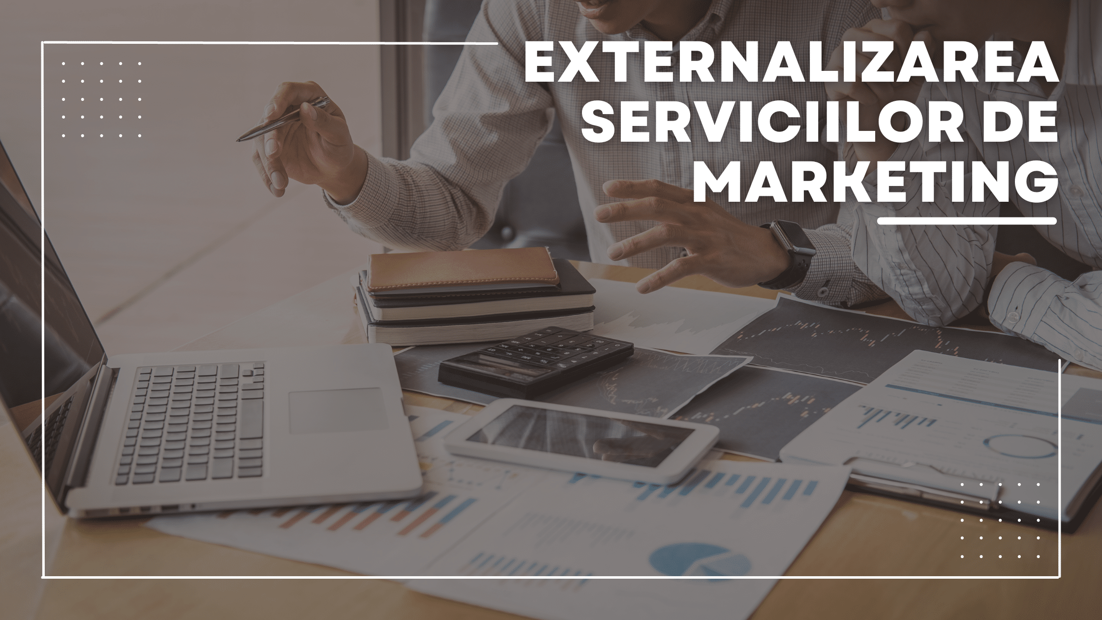 Banner Externalizarea serviciilor de marketing digital